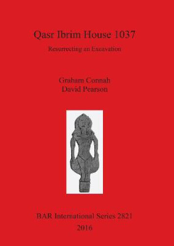 Qasr Ibrim House 1037: Resurrecting An Excavation (british