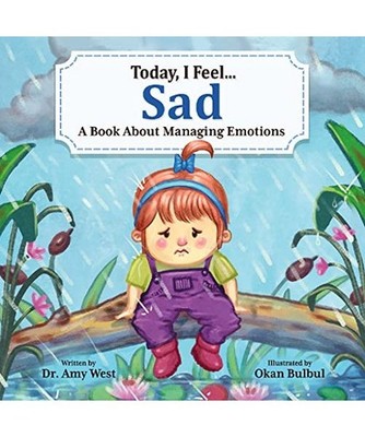 Today, I Feel Sad: A Book About Managing Emotions: A Book About Managing Emotion