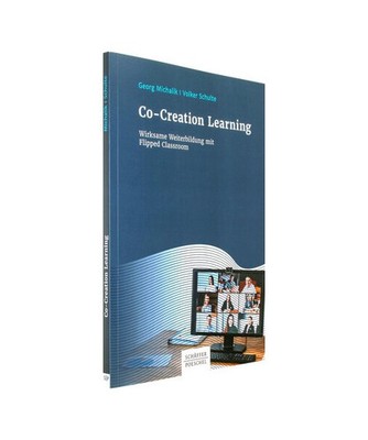 Co-Creation Learning: Wirksame Weiterbildung mit Flipped Classroom, Volker Schul