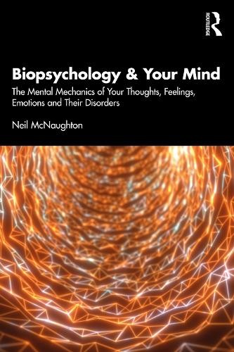 Biopsychology and Your Mind by Neil McNaughton - 9781032735962