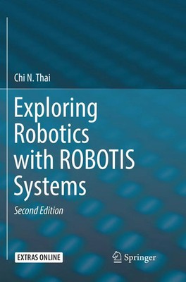 Chi N. Thai | Exploring Robotics with ROBOTIS Systems | Taschenbuch | Englisch