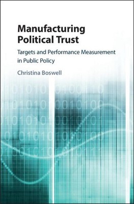 Manufacturing Political Trust: Targets and Performance Measurement in Public Pol