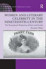 Women and Literary Celebrity in the Nineteenth Century : The Transatlantic Pr...