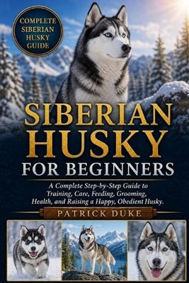 #ad Siberian Husky for Beginners: A Complete Step by Step Guide to Training Care F AU $36.05