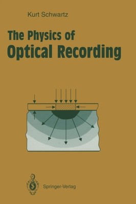 Schwartz - Physics of Optical Recording - New paperback or softback - X555z