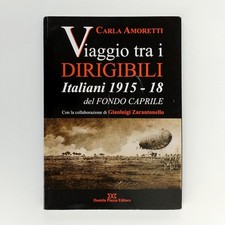 Viaggio tra i dirigibili italiani 1915-18 del fondo Caprile - D. Piazza Ed. 2018