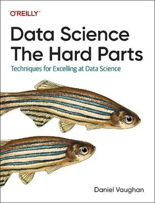 Data Science: The Hard Parts - 9781098146474