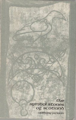 The symbol stones of Scotland: A social anthropological re... by Anthony Jackson