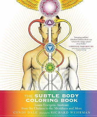 The Subtle Body Coloring Book: Learn Energetic Anatomy--From the Chakras to...