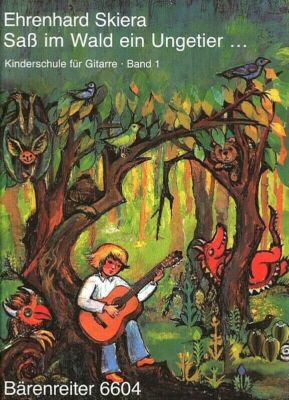 Gitarrenschule für Kinder   Band 1    Saß im Wald ein Ungetier   E. Skiera 
