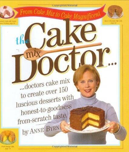 The Cake Mix Doctor - Hardcover By Byrn, Anne - VERY GOOD