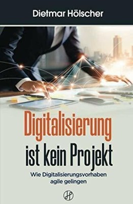 Digitalisierung ist kein Projekt: Wie Buch Independently published