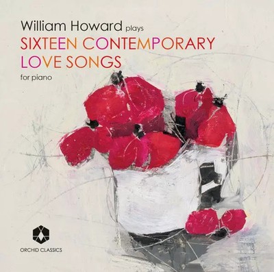 William Howard Plays Sixteen Contemporary Love Songs For Piano, William Howard (