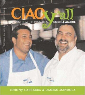 Ciao Yall: Recipes from the PBS Series Cucina Amore