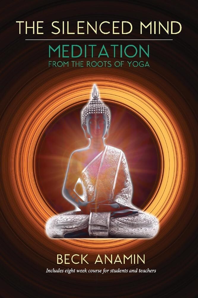 The Silenced Mind: Meditation from the Roots of Yoga (paperback)