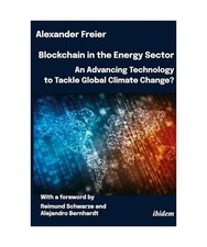 Blockchain in the Energy Sector: An Advancing Technology to Tackle Global Climat