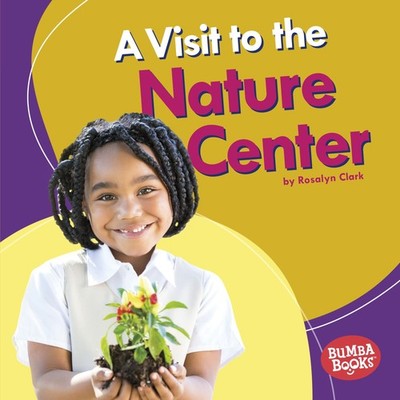 A Visit to the Nature Center (Bumba Books     Places We Go)