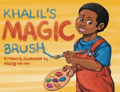 Khalil's Magic Brush: Can a Magic Paint Brush help Khal -  NEW Aisling Herron 20