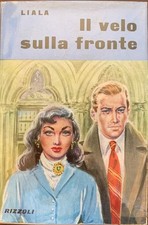 Liala - Il velo sulla fronte *I Nostri Romanzi*   [Rizzoli, 1957]