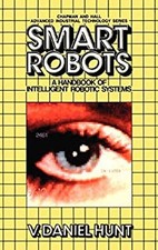 Smart Robots : A Handbook of Intelligent Robotic Systems V. Danie