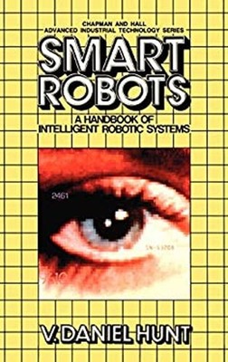 Smart Robots : A Handbook of Intelligent Robotic Systems V. Danie