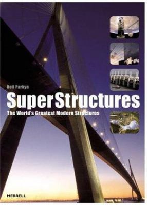Superstructures : The World's Greatest Modern Structures by Neil Parkyn...
