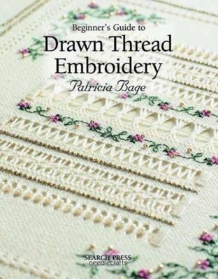 Beginner's Guide to Drawn Thread Embroidery Paperback Patricia Ba