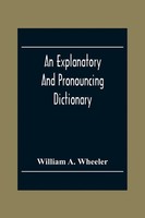 An Explanatory And Pronouncing Dictionary Of The Noted Names Of Fiction...