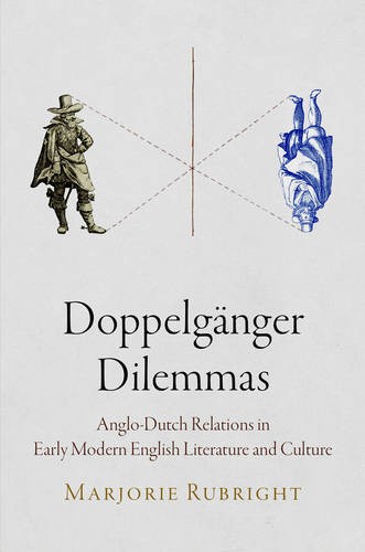 Doppelgänger Dilemmas – Anglo–Dutch Relations in Early Modern English Literatur…