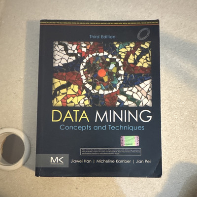 Data Mining: Concepts and Techniques 3rd Ed Paperback 2012 Han/Kamber/Pei