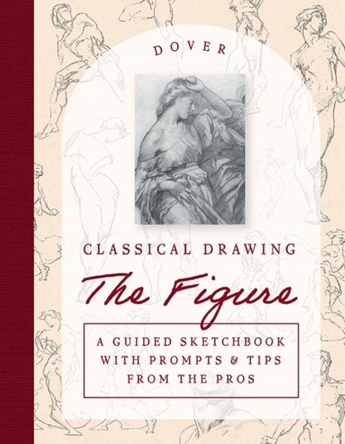 Classical Drawing: The Figure: A Guided Sketchbook with Prompts & Tips From the - Image 5