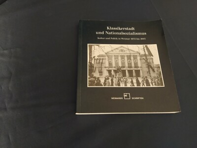 GESCHICHTE DEUTSCHLAND-KLASSIKERSTADT UND NATIONALSOZIALISMUS-KULTUR UND POLITIK WEIMAR