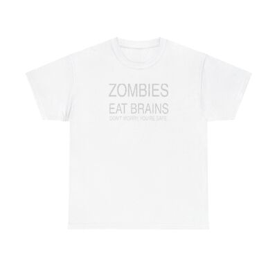ZOMBIES EAT BRAINS. DON'T WORRY, YOU'RE SAFE. Unisex Heavy Cotton Tee