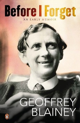Before I Forget by Blainey, Geoffrey [Paperback]