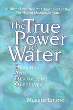 The True Power of Water: Healing and Dis- 9781582701288, Masaru Emoto, paperback