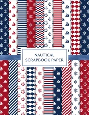 Nautical Scrapbook Paper: Decorative Craft Pages for Card Making, Collage, Origa
