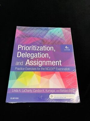 Prioritization, Delegation, and Assignment: Practice Exercises for the NCLEX
