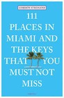 111 Places in Miami and the Keys That You Must Not Miss by Gordon Streisand (Paperback, 2015)