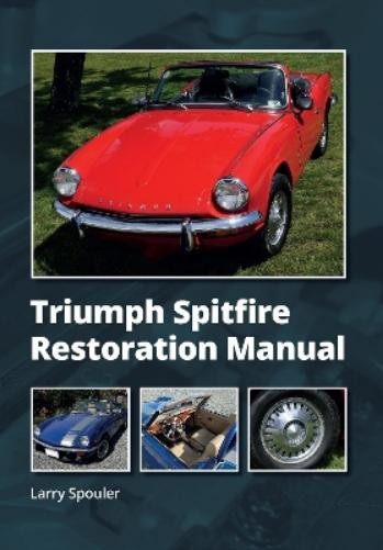 Larry Spouler Triumph Spitfire Restoration Manual (Copertina rigida)