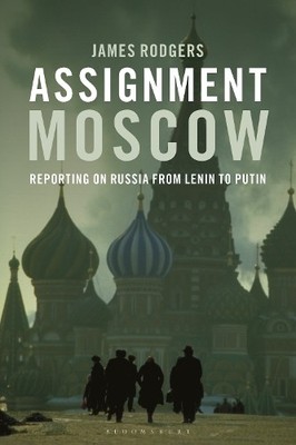 Assignment Moscow by James Rodgers - 9781350356108