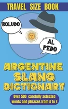 Argentine Slang Dictionary: A Comprehensive Guide to the Colorful Language of Ar