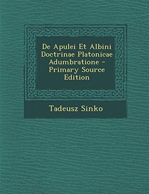 Sinko - De Apulei Et Albini Doctrinae Platonicae Adumbratione - Primar - X555z