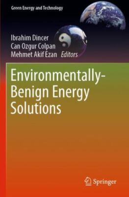 Green Energy and Technology Ser.: Environmentally-Benign Energy Solutions by Can