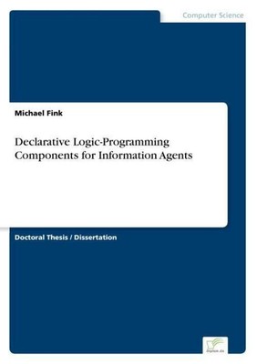 Declarative Logic-Programming Components for Information Agents Michael Fink