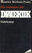 Die Abenteuer der Dialektik. Aus d. Franz. von Alfred Schmidt u. Herbert Schmitt