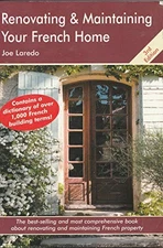 Renovating & Maintaining Your French Home: A Survival Handbook by