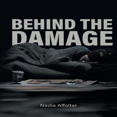 Behind the Damage Nadia Affolter Paperback FriesenPress