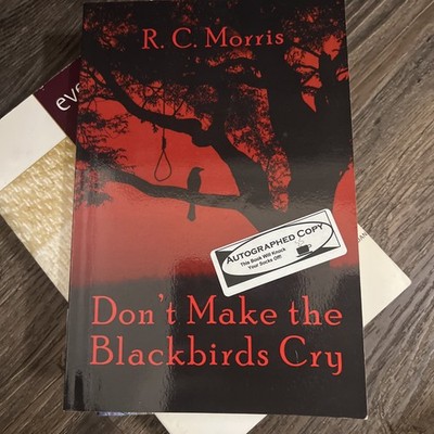 Don't Make the Blackbirds Cry by Raymond Morris (2004, Trade Paperback)