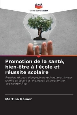 Promotion de la sant, bien-tre l'cole et russite scolaire by Martina Rainer (Fre