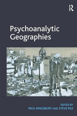 Psychoanalytic Geographies, Paperback by Kingsbury, Paul (EDT); Pile, Steve (...
